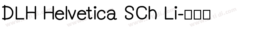 DLH Helvetica SCh Li字体转换
